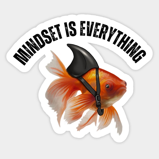 Mindset Motivational quote Cute Goldfish Shark Sticker by logiamerch